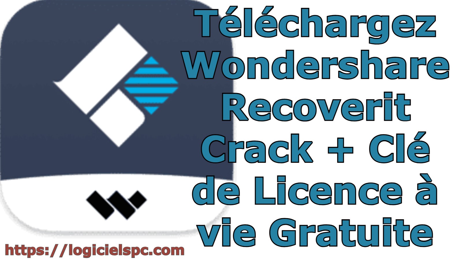 Téléchargez Wondershare Recoverit Crack + Clé de Licence à vie Gratuite